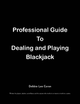 Professional Guide To Dealing and Playing Blackjack -  Debbie Lee Caron