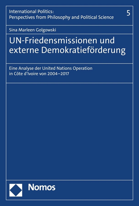 UN-Friedensmissionen und externe Demokratieförderung - Sina Marleen Golgowski