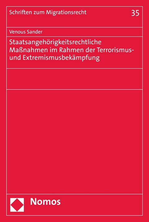 Staatsangehörigkeitsrechtliche Maßnahmen im Rahmen der Terrorismus- und Extremismusbekämpfung - Venous Sander