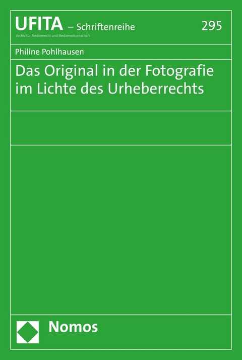 Das Original in der Fotografie im Lichte des Urheberrechts - Philine Pohlhausen