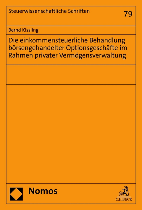 Die einkommensteuerliche Behandlung börsengehandelter Optionsgeschäfte im Rahmen privater Vermögensverwaltung - Bernd Kissling