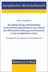 Die Überprüfung drittstaatlicher Unternehmensakquisitionen zum Schutz der öffentlichen Ordnung und Sicherheit in der Europäischen Union - Marco Kretzschmar