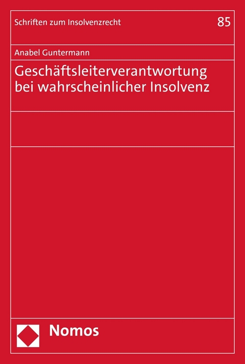 Geschäftsleiterverantwortung bei wahrscheinlicher Insolvenz - Anabel Guntermann