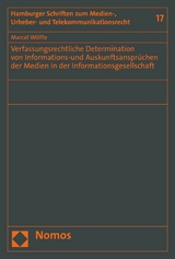 Verfassungsrechtliche Determination von Informations-und Auskunftsansprüchen der Medien  in der Informationsgesellschaft - Marcel Wölfle