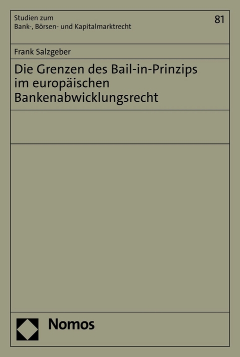 Die Grenzen des Bail-in-Prinzips im europäischen Bankenabwicklungsrecht - Frank Salzgeber