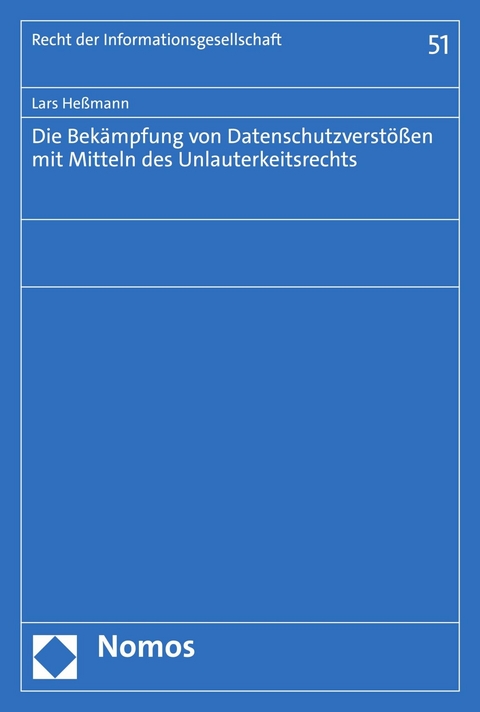 Die Bekämpfung von Datenschutzverstößen mit Mitteln des Unlauterkeitsrechts - Lars Heßmann