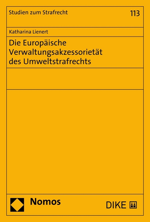 Die Europäische Verwaltungsakzessorietät des Umweltstrafrechts - Katharina Lienert