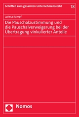 Die Pauschalzustimmung und die Pauschalverweigerung bei der Übertragung vinkulierter Anteile - Larissa Rumpf