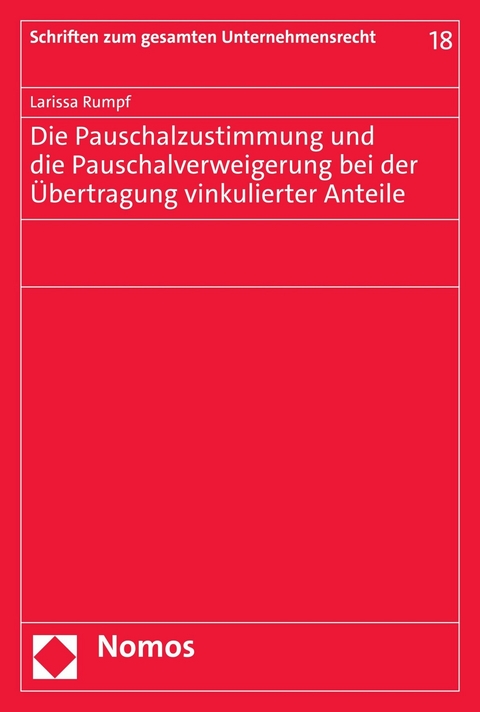 Die Pauschalzustimmung und die Pauschalverweigerung bei der Übertragung vinkulierter Anteile - Larissa Rumpf