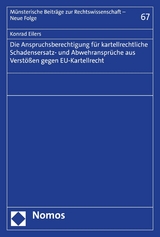 Die Anspruchsberechtigung für kartellrechtliche Schadensersatz- und Abwehransprüche aus Verstößen gegen EU-Kartellrecht - Konrad Eilers