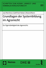 Grundlagen der Systembildung im Agrarrecht - José Martínez, Gottfried Holzer, Roland Norer