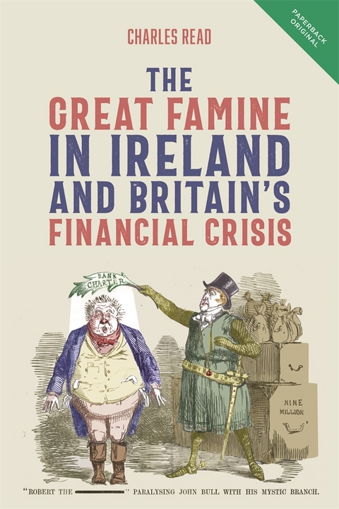 The Great Famine in Ireland and Britain’s Financial Crisis - Charles Read