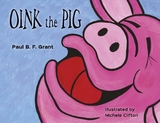 Oink the Pig - Paul B.F. Grant