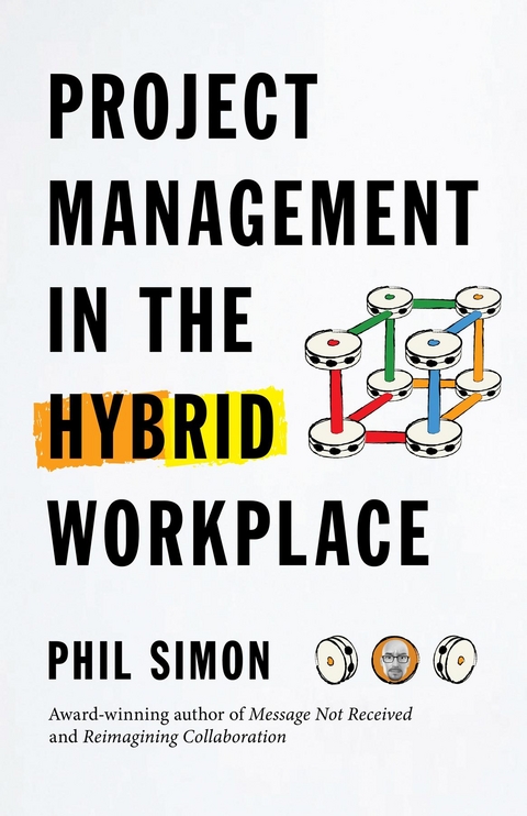 Project Management in the Hybrid Workplace - Phil Simon