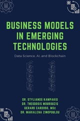 Business Models in Emerging Technologies - Stylianos Kampakis, Theodosis Mourouzis, Gerard Cardoso, Marialena Zinopoulou