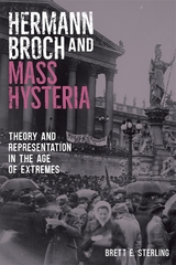 Hermann Broch and Mass Hysteria -  Brett E. Sterling