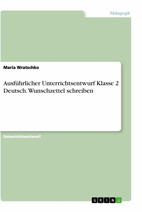 Ausführlicher Unterrichtsentwurf Klasse 2 Deutsch. Wunschzettel schreiben - Maria Wratschko