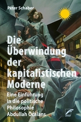 Die Überwindung der kapitalistischen Moderne - Peter Schaber