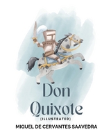 Don Quixote (Illustrated) - Miguel Cervantes de Saavedra