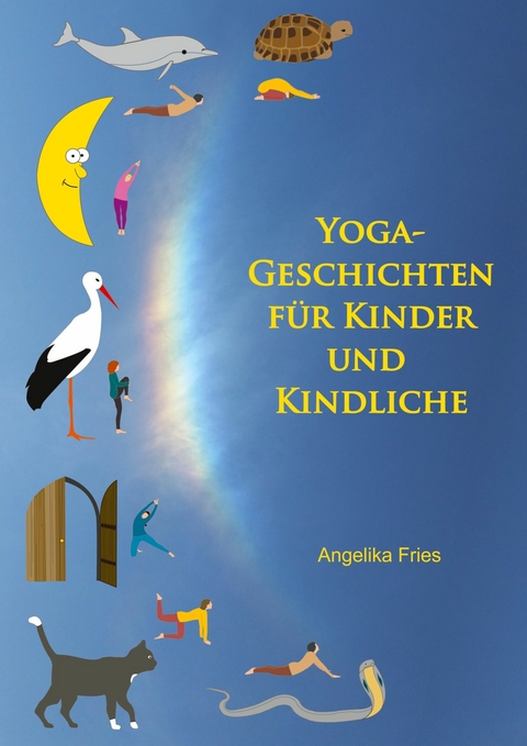 Yoga-Geschichten für Kinder und Kindliche - Angelika Fries