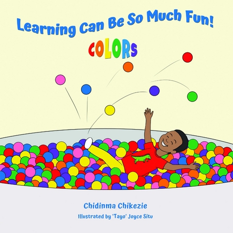 Learning Can Be So Much Fun! Colors -  Chidinma Chikezie