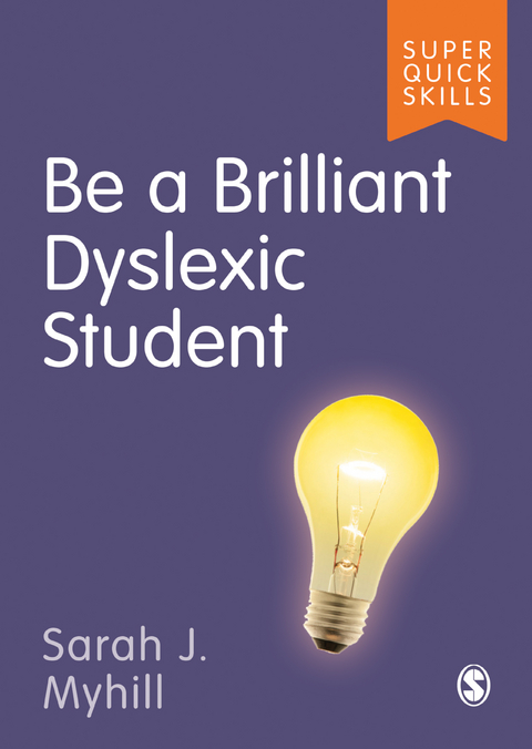 Be a Brilliant Dyslexic Student -  Sarah J Myhill