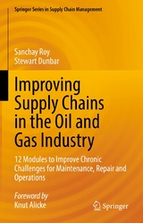 Improving Supply Chains in the Oil and Gas Industry - Sanchay Roy, Stewart Dunbar