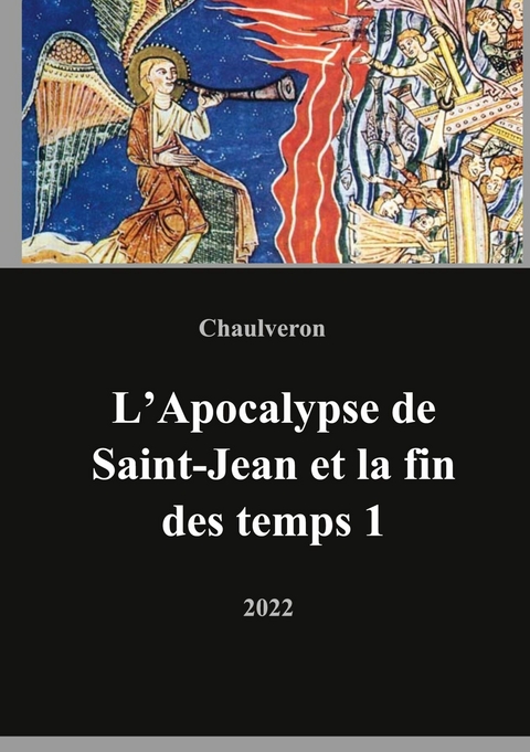 L&apos;Apocalypse de Saint-Jean et la fin des temps 1 -  Laurent Chaulveron