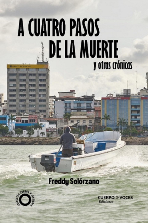 A cuatro pasos de la muerte y otras crónicas - Freddy Solórzano