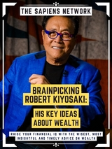 Brainpicking Robert Kiyosaki: His Key Ideas About Wealth - The Sapiens Network