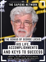 The Genius Of George Lucas: His Life, Accomplishments And Keys To Success - The Sapiens Network