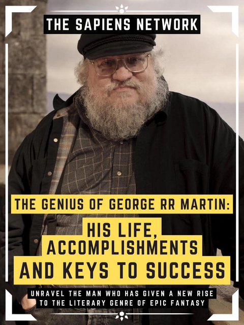 The Genius Of George Rr Martin: His Life, Accomplishments And Keys To Success - The Sapiens Network