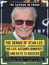 The Genius Of Stan Lee: His Life, Accomplishments And Keys To Success - The Sapiens Network