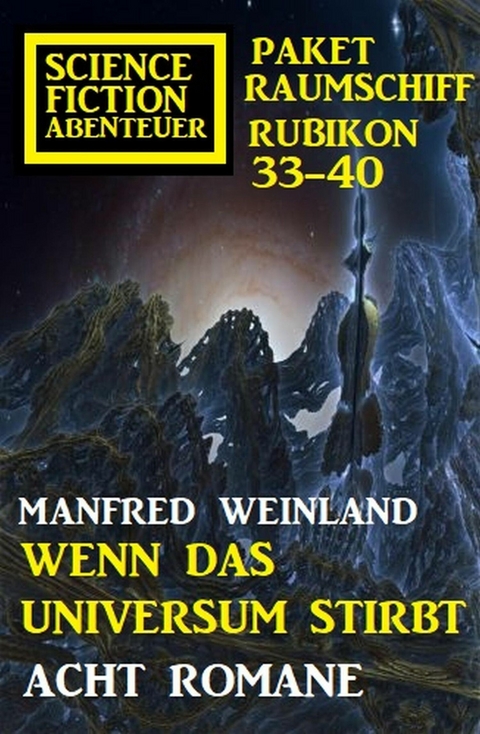 Wenn das Universum stirbt: Science Fiction Abenteuer Paket Raumschiff Rubikon 33-40 -  Manfred Weinland