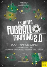 Kreatives Fußballtraining 2.0 -  Fabian Seeger,  Loic Favé