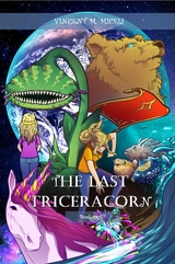 The Last Triceracorn (Book One) - Vincent M. Miceli