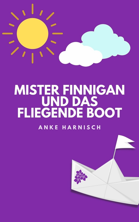 Mister Finnigan und das fliegende Boot - Anke Harnisch