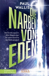 DIE NARBEN VON EDEN. Empfohlen von Erich von Däniken - Paul Wallis