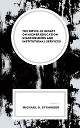 COVID-19 Impact on Higher Education Stakeholders and Institutional Services - 