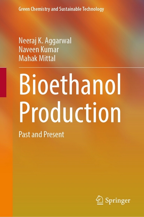 Bioethanol Production - Neeraj K. Aggarwal, Naveen Kumar, Mahak Mittal