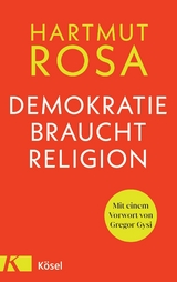 Demokratie braucht Religion -  Hartmut Rosa