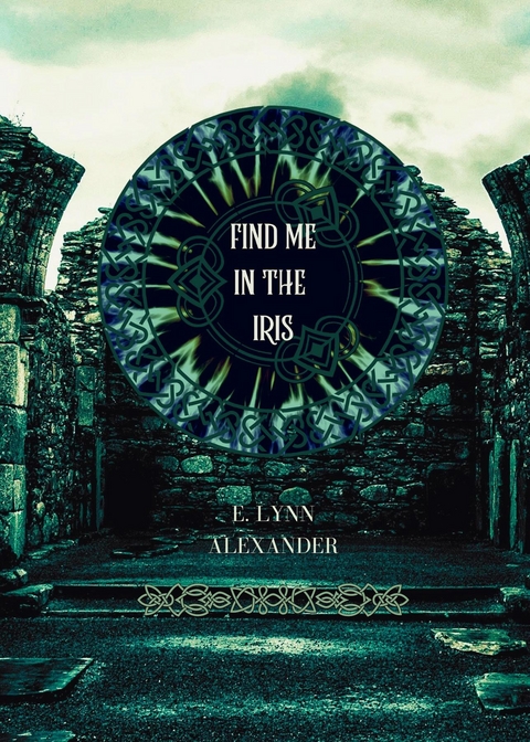 Find Me in the Iris - E. Lynn Alexander