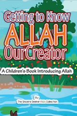 Getting to know Allah Our Creator -  The Sincere Seeker