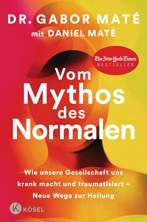 Vom Mythos des Normalen -  Gabor Maté,  Daniel Maté