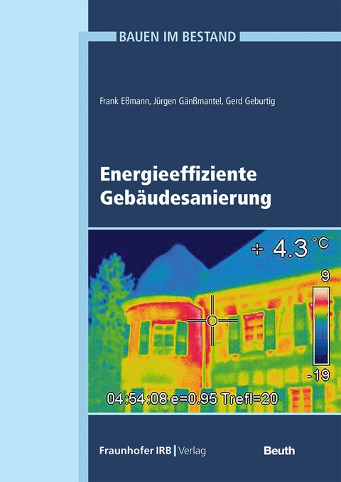 Energieeffiziente Gebäudesanierung. - Frank Eßmann, Jürgen Gänßmantel, Gerd Geburtig