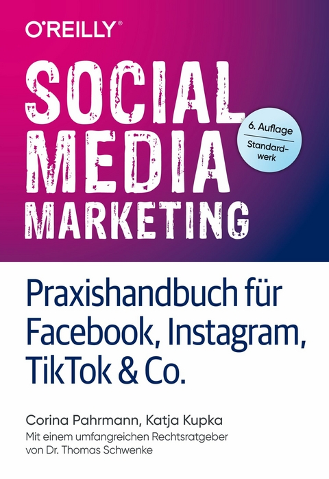 Social Media Marketing - Praxishandbuch für Facebook, Instagram, TikTok & Co. - Corina Pahrmann, Katja Kupka