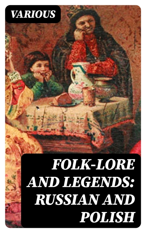 Folk-Lore and Legends: Russian and Polish -  Various