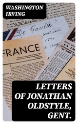 Letters of Jonathan Oldstyle, Gent. - Washington Irving