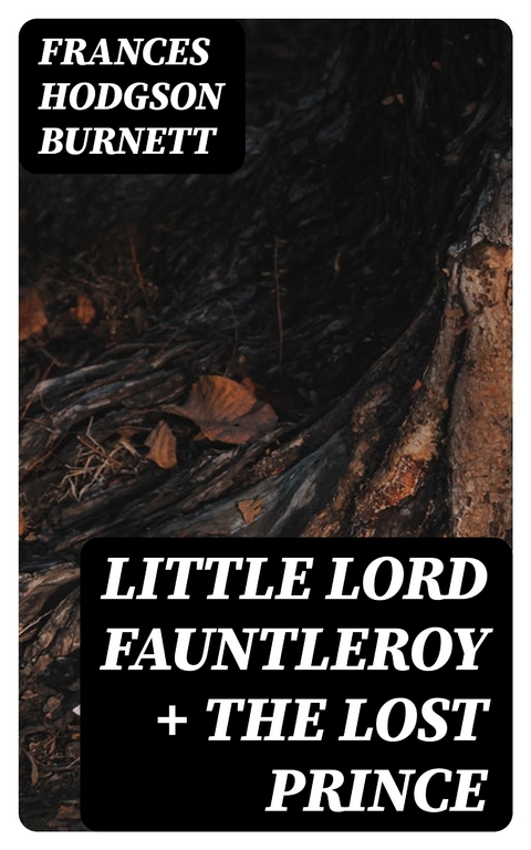 Little Lord Fauntleroy + The Lost Prince - Frances Hodgson Burnett