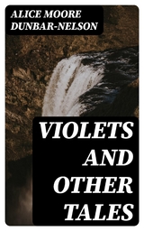 Violets and Other Tales - Alice Moore Dunbar-Nelson